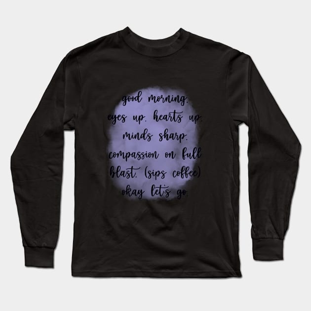 Good Morning Long Sleeve T-Shirt by maddie55meadows